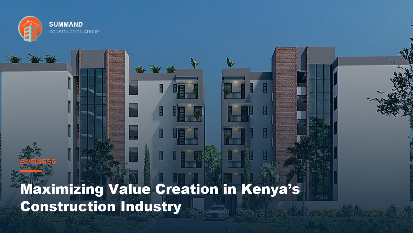 Maximizing Value Creation in Kenya's Construction Industry
